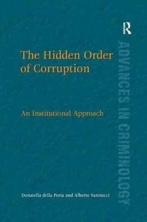 The Hidden Order of Corruption: An Institutional Approach de Donatella Della Porta