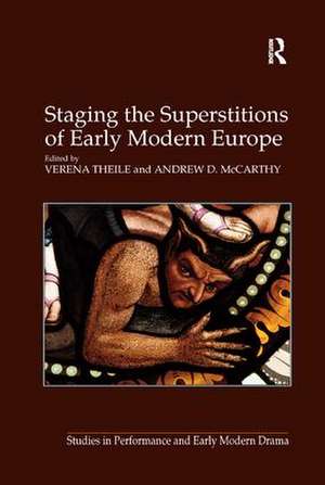 Staging the Superstitions of Early Modern Europe de Andrew D. McCarthy