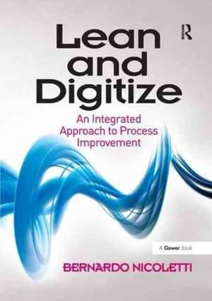 Lean and Digitize: An Integrated Approach to Process Improvement de Bernardo Nicoletti