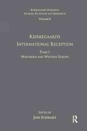 Volume 8, Tome I: Kierkegaard's International Reception - Northern and Western Europe de Jon Stewart