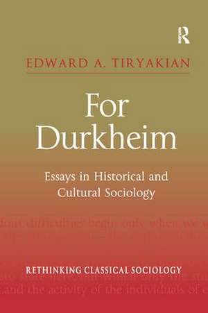 For Durkheim: Essays in Historical and Cultural Sociology de Edward A. Tiryakian