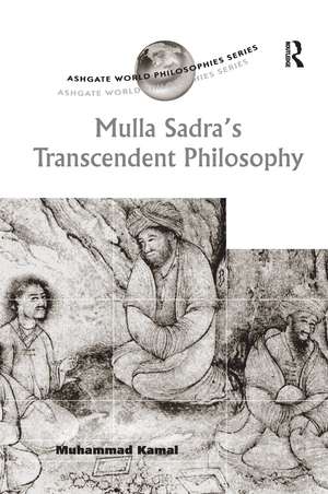 Mulla Sadra's Transcendent Philosophy de Muhammad Kamal