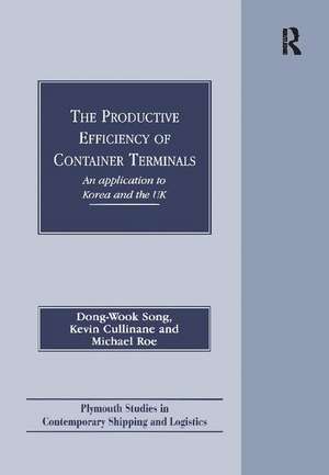 The Productive Efficiency of Container Terminals: An Application to Korea and the UK de Dong-Wook Song