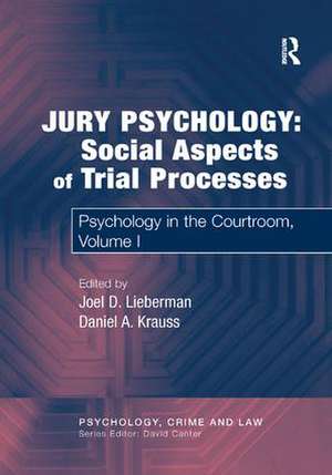 Jury Psychology: Social Aspects of Trial Processes: Psychology in the Courtroom, Volume I de Daniel A. Krauss