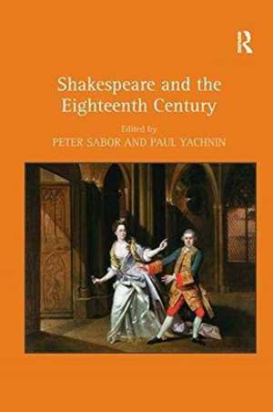 Shakespeare and the Eighteenth Century de Peter Sabor