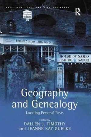 Geography and Genealogy: Locating Personal Pasts de Jeanne Kay Guelke