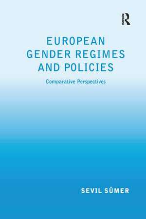 European Gender Regimes and Policies: Comparative Perspectives de Sevil Sümer