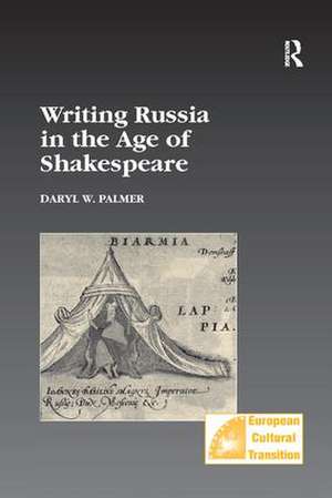 Writing Russia in the Age of Shakespeare de Daryl W. Palmer