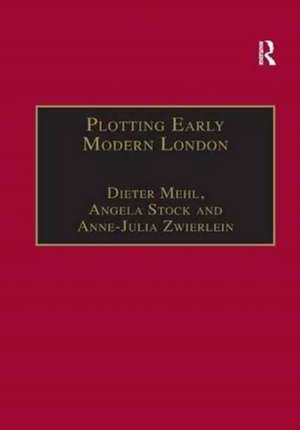 Plotting Early Modern London: New Essays on Jacobean City Comedy de Dieter Mehl