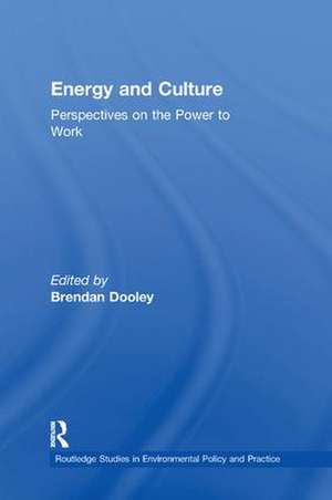 Energy and Culture: Perspectives on the Power to Work de Brendan Dooley