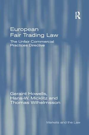 European Fair Trading Law: The Unfair Commercial Practices Directive de Geraint Howells