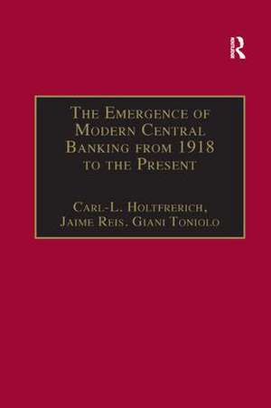 The Emergence of Modern Central Banking from 1918 to the Present de Carl-L. Holtfrerich