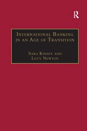 International Banking in an Age of Transition: Globalisation, Automation, Banks and Their Archives de Sara Kinsey