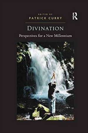 Divination: Perspectives for a New Millennium de Patrick Curry