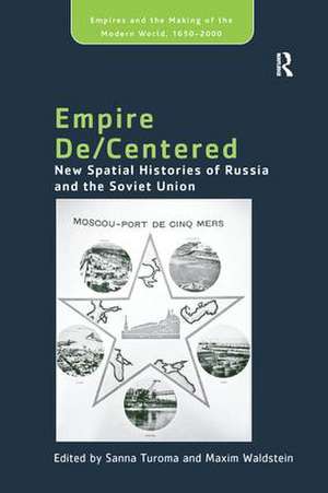 Empire De/Centered: New Spatial Histories of Russia and the Soviet Union de Maxim Waldstein