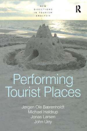 Performing Tourist Places de Jørgen Ole Bærenholdt