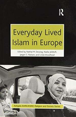 Everyday Lived Islam in Europe de Nathal M. Dessing