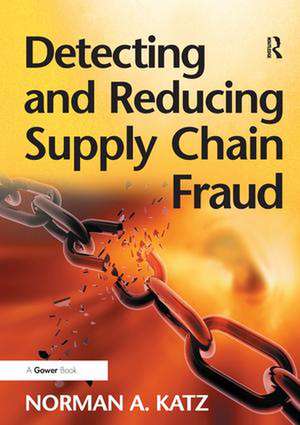 Detecting and Reducing Supply Chain Fraud de Norman A. Katz