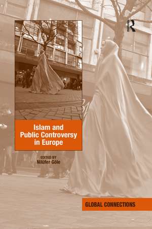 Islam and Public Controversy in Europe de Nilüfer Göle