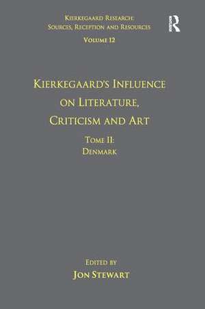 Volume 12, Tome II: Kierkegaard's Influence on Literature, Criticism and Art: Denmark de Jon Stewart