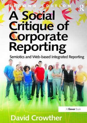 A Social Critique of Corporate Reporting: Semiotics and Web-based Integrated Reporting de David Crowther