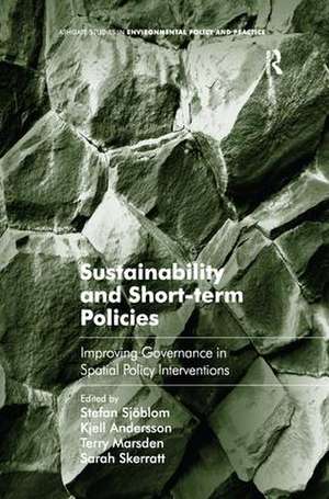 Sustainability and Short-term Policies: Improving Governance in Spatial Policy Interventions de Stefan Sjöblom