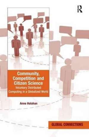 Community, Competition and Citizen Science: Voluntary Distributed Computing in a Globalized World de Anne Holohan