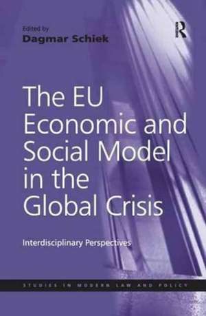 The EU Economic and Social Model in the Global Crisis: Interdisciplinary Perspectives de Dagmar Schiek