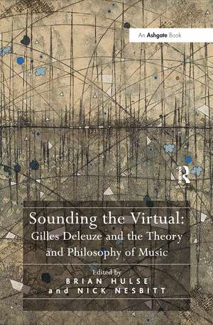 Sounding the Virtual: Gilles Deleuze and the Theory and Philosophy of Music de Nick Nesbitt