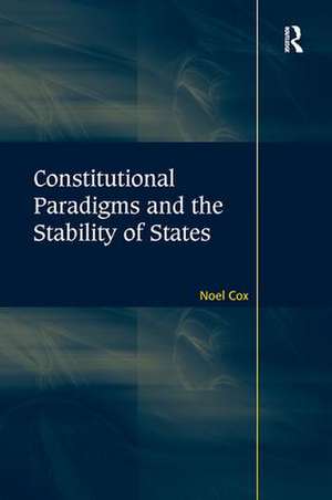 Constitutional Paradigms and the Stability of States de Noel Cox