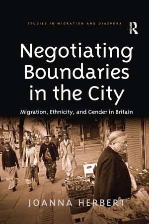 Negotiating Boundaries in the City: Migration, Ethnicity, and Gender in Britain de Joanna Herbert