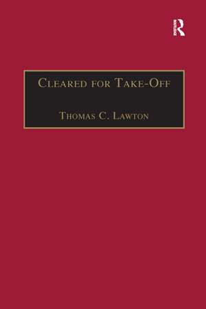 Cleared for Take-Off: Structure and Strategy in the Low Fare Airline Business de Thomas C. Lawton