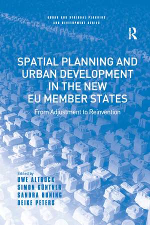 Spatial Planning and Urban Development in the New EU Member States: From Adjustment to Reinvention de Uwe Altrock