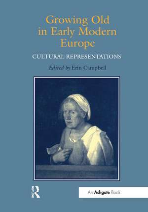 Growing Old in Early Modern Europe: Cultural Representations de Erin J. Campbell