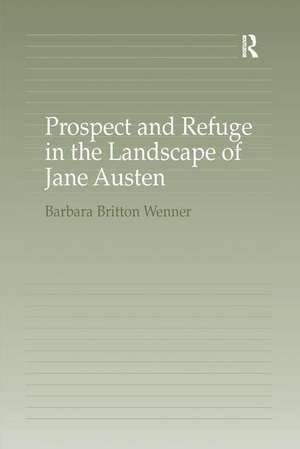 Prospect and Refuge in the Landscape of Jane Austen de Barbara Britton Wenner