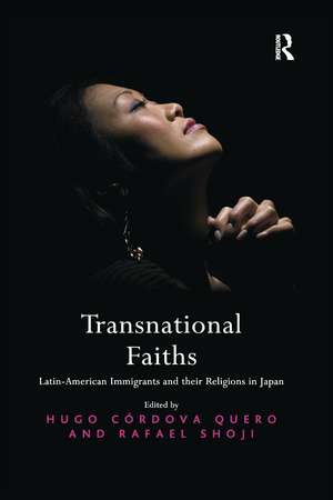 Transnational Faiths: Latin-American Immigrants and their Religions in Japan de Hugo Córdova Quero