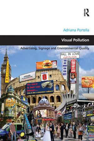 Visual Pollution: Advertising, Signage and Environmental Quality de Adriana Portella