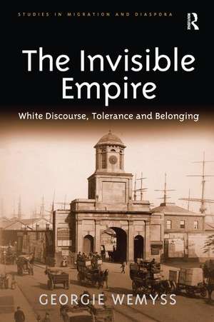 The Invisible Empire: White Discourse, Tolerance and Belonging de Georgie Wemyss