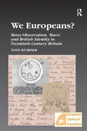 We Europeans?: Mass-Observation, Race and British Identity in the Twentieth Century de Tony Kushner