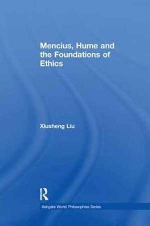 Mencius, Hume and the Foundations of Ethics de Xiusheng Liu