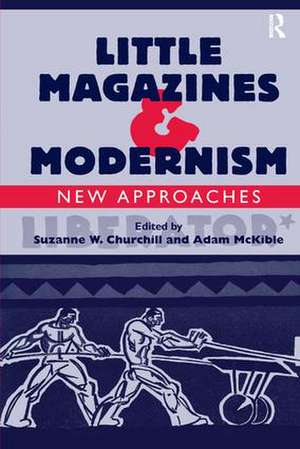 Little Magazines & Modernism: New Approaches de Adam McKible