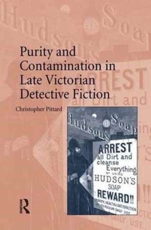 Purity and Contamination in Late Victorian Detective Fiction de Christopher Pittard