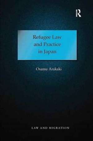 Refugee Law and Practice in Japan de Osamu Arakaki