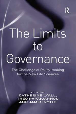 The Limits to Governance: The Challenge of Policy-Making for the New Life Sciences de Theo Papaioannou