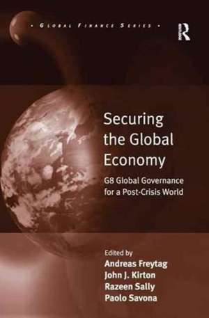 Securing the Global Economy: G8 Global Governance for a Post-Crisis World de Andreas Freytag