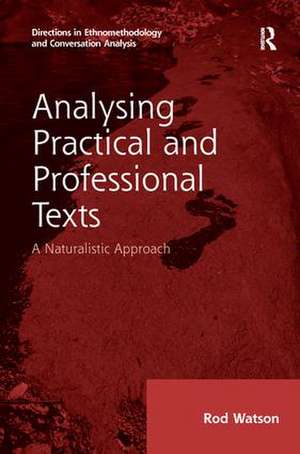 Analysing Practical and Professional Texts: A Naturalistic Approach de Rod Watson