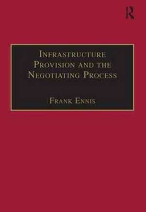 Infrastructure Provision and the Negotiating Process de Frank Ennis