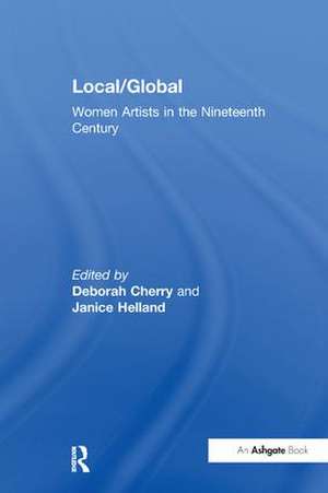 Local/Global: Women Artists in the Nineteenth Century de Deborah Cherry