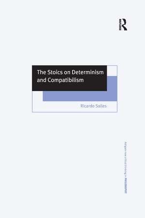 The Stoics on Determinism and Compatibilism de Ricardo Salles