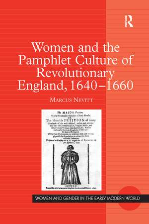 Women and the Pamphlet Culture of Revolutionary England, 1640-1660 de Marcus Nevitt